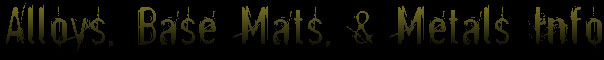 Alloys, Base Mats, and Metals Information