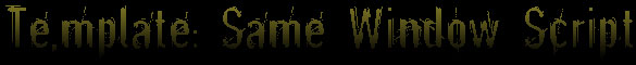 Same Window Script Template